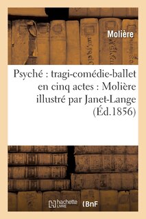 Couverture_Psyché Tragi-Comédie-Ballet En Cinq Actes: Molière Illustré Par Janet-Lange