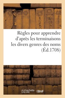 Couverture_Règles pour apprendre d'après les terminaisons les divers genres des noms