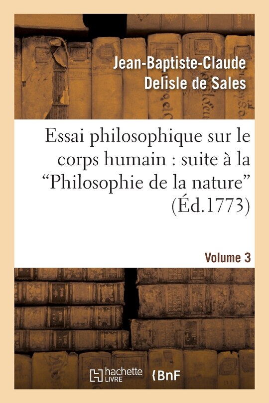 Front cover_Essai Philosophique Sur Le Corps Humain: Pour Servir de Suite À La Philosophie de la Nature. V3