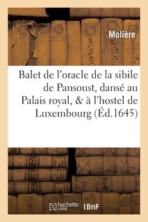 Couverture_Balet de l'Oracle de la Sibile de Pansoust, Dansé Au Palais Royal, & À l'Hostel de Luxembourg
