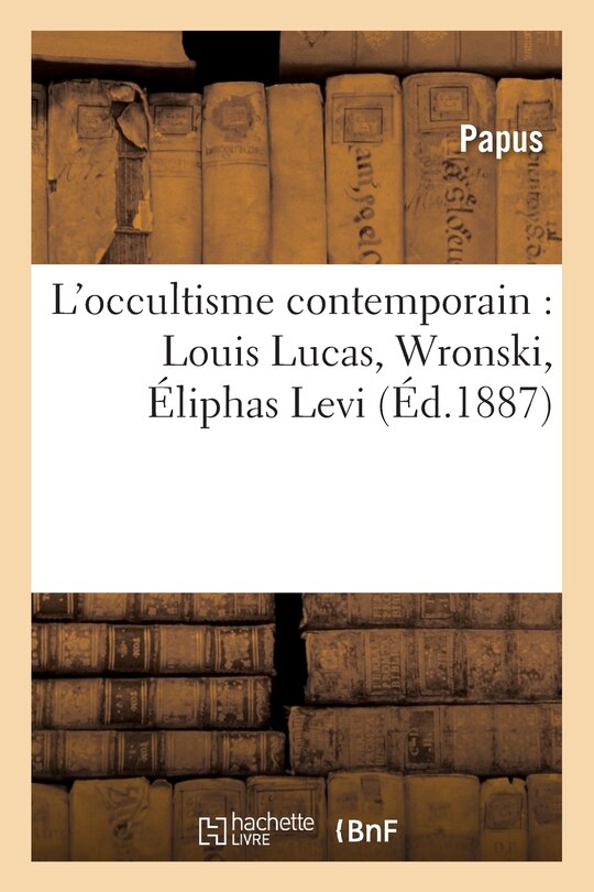 Front cover_L'Occultisme Contemporain: Louis Lucas, Wronski, Éliphas Levi, Saint-Yves d'Alveydre