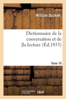Couverture_Dictionnaire de la Conversation Et de la Lecture.Tome 16