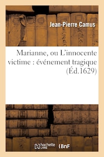 Front cover_Marianne, Ou l'Innocente Victime: Événement Tragique Arrivé À Paris Au Faux-Bourg Sainct Germain