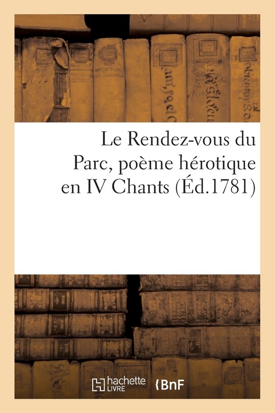 Front cover_Le Rendez-Vous Du Parc, Poëme Hérotique En IV. Chants