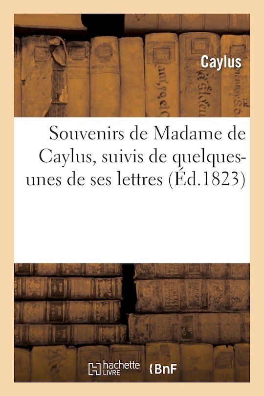 Front cover_Souvenirs de Madame de Caylus, Suivis de Quelques-Unes de Ses Lettres