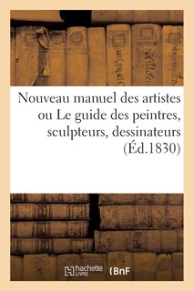Front cover_Nouveau Manuel Des Artistes Ou Le Guide Des Peintres, Sculpteurs, Dessinateurs, Graveurs