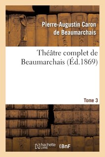 Couverture_Théâtre Complet de Beaumarchais. T. 3