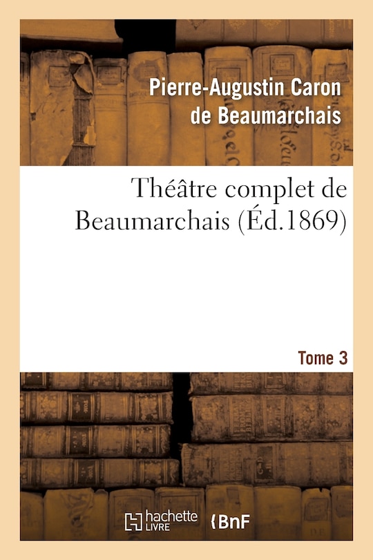 Couverture_Théâtre Complet de Beaumarchais. T. 3