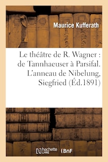 Front cover_Le Théâtre de R. Wagner: de Tannhaeuser À Parsifal. l'Anneau de Nibelung. Siegfried