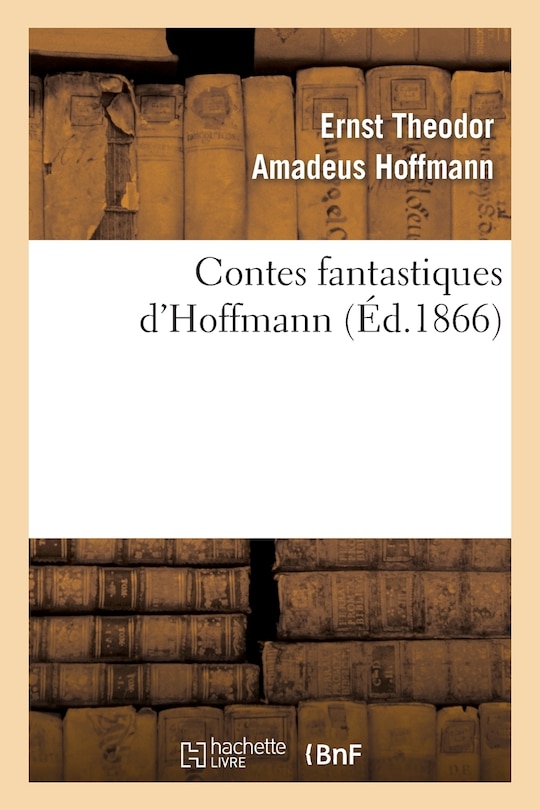 Couverture_Contes Fantastiques d'Hoffmann (Éd.1866)