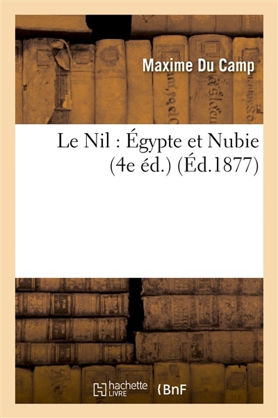 Front cover_Le Nil: &Eacute;gypte Et Nubie (4e &Eacute;d.)