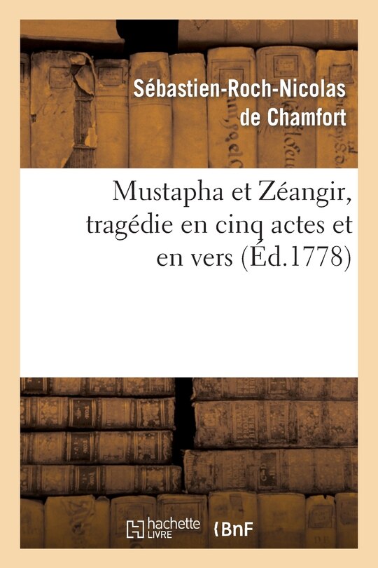 Front cover_Mustapha Et Zéangir, Tragédie En Cinq Actes Et En Vers, Représentée Sur Le Théâtre de Fontainebleau