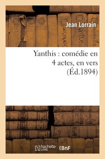 Couverture_Yanthis: Comédie En 4 Actes, En Vers