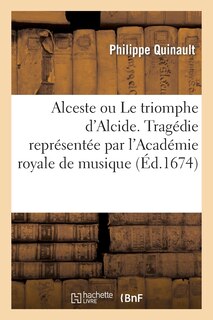 Front cover_Alceste Ou Le Triomphe d'Alcide. Tragédie Representée Par l'Académie Royale de Musique (Éd.1674)