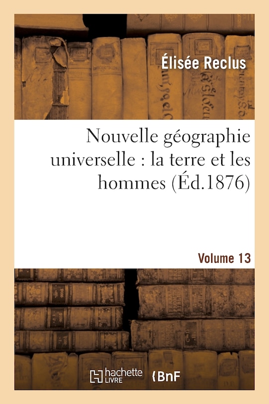 Front cover_Nouvelle Géographie Universelle: La Terre Et Les Hommes. Vol. 13