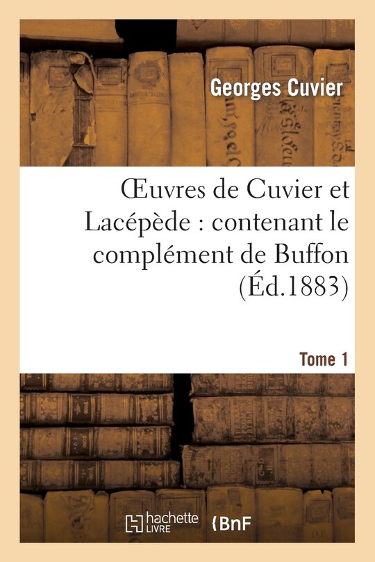 Couverture_Oeuvres de Cuvier Et Lacépède.Tome 1