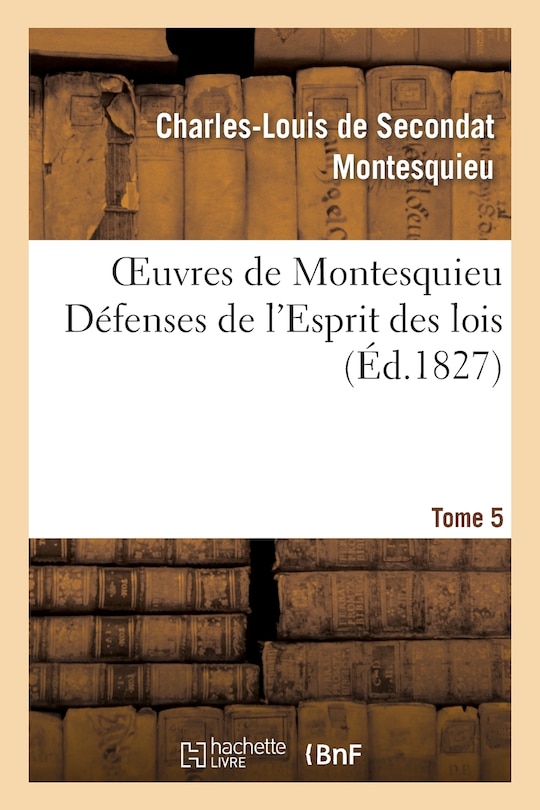 Front cover_Oeuvres de Montesquieu. T5 Défenses de l'Esprit Des Lois