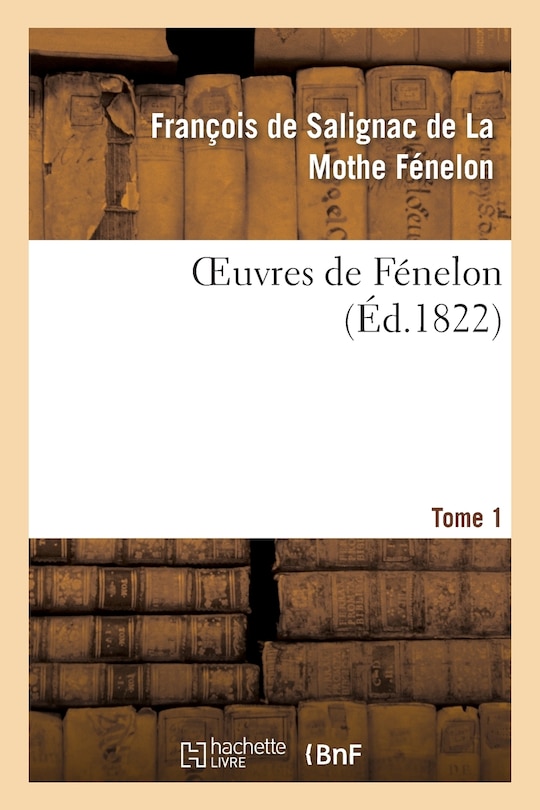 Couverture_Oeuvres de F&eacute;nelon, T1
