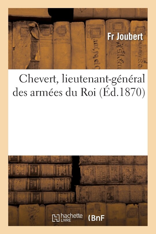 Front cover_Chevert, Lieutenant-Général Des Armées Du Roi