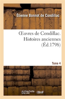 Couverture_Oeuvres de Condillac. Histoires Anciennes. T.4