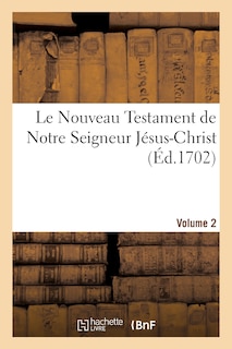 Couverture_Le Nouveau Testament de Notre Seigneur Jésus-Christ. Vol. 2