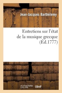 Couverture_Entretiens Sur l'État de la Musique Grecque Vers Le Milieu Du Ive Siècle Avant l'Ère Vulgaire