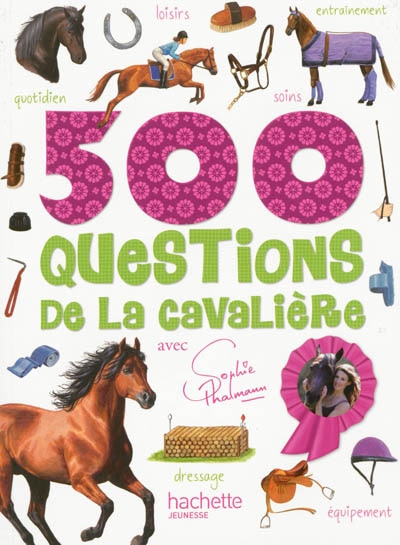 500 questions de la cavalière: avec Sophie Thalmann