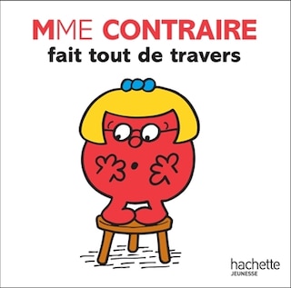 MME. CONTRAIRE FAIT TOUT DE TRAVERS