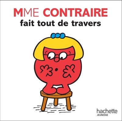 MME. CONTRAIRE FAIT TOUT DE TRAVERS