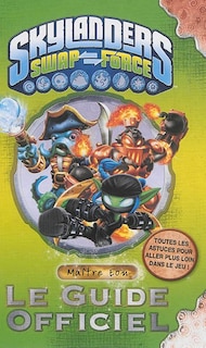 Skylanders Swapforce: le guide officiel de maître Eon