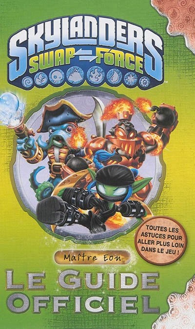 Skylanders Swapforce: le guide officiel de maître Eon