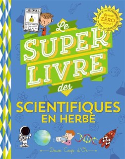 Couverture_Le super livre des scientifiques en herbe
