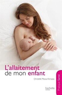 ALLAITEMENT DE MON ENFANT (L')