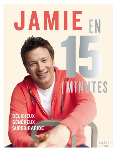 Jamie en 15 minutes: délicieux, équilibré, super-rapide