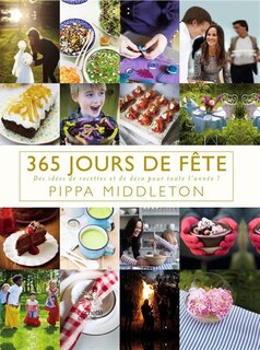 365 JOURS DE FÃŠTE : DES IDÃ‰ES DE RECETTES ET DE DÃ‰CO POUR TOUTE L'ANNÃ‰E