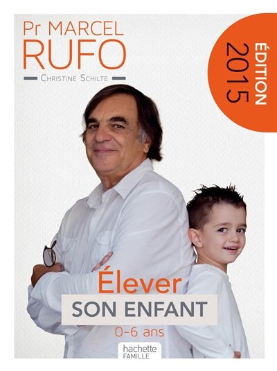 Elever son enfant: 0-6 ans