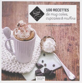 Front cover_100 RECETTES DE MUG CAKES, CUPCAKES ET MUFFINS