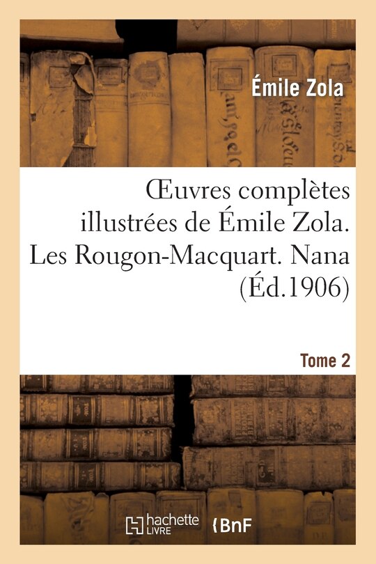 Front cover_Oeuvres Complètes Illustrées de Émile Zola. Les Rougon-Macquart. Nana. Tome 2
