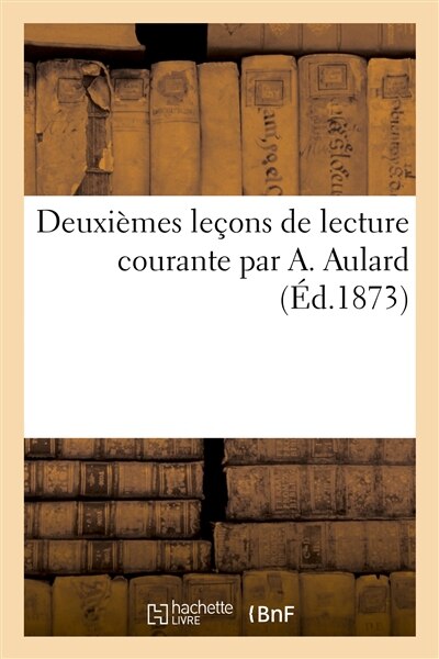 Front cover_Deuxièmes Leçons de Lecture Courante Par A. Aulard