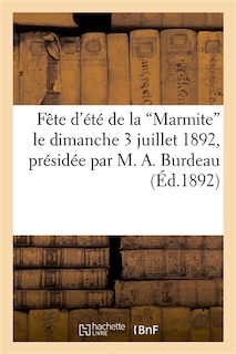 Couverture_Fête d'Été de la 'Marmite' Le Dimanche 3 Juillet 1892, Présidée Par M. A. Burdeau