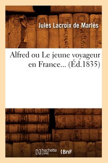 Front cover_Alfred Ou Le Jeune Voyageur En France (Éd.1835)