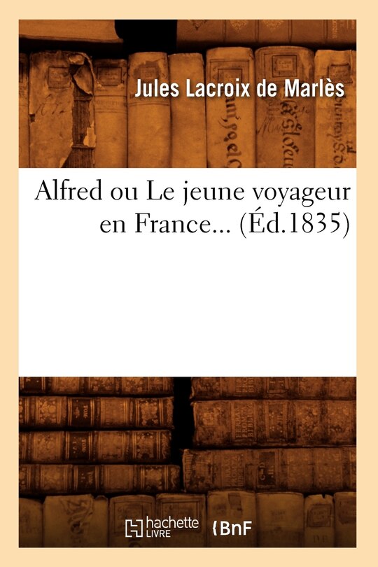 Front cover_Alfred Ou Le Jeune Voyageur En France (Éd.1835)