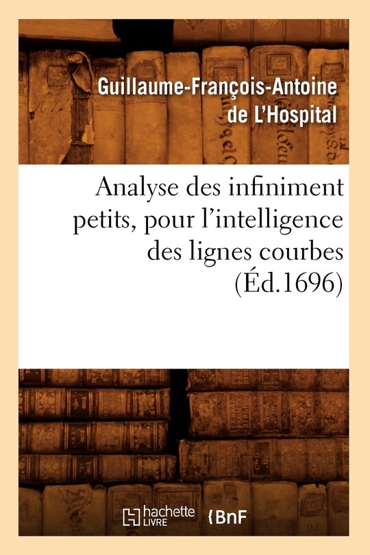 Front cover_Analyse Des Infiniment Petits, Pour l'Intelligence Des Lignes Courbes (Éd.1696)
