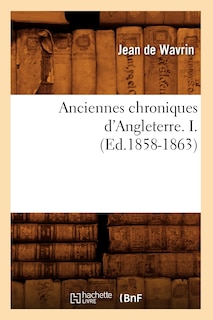 Front cover_Anciennes Chroniques d'Angleterre. I. (Ed.1858-1863)