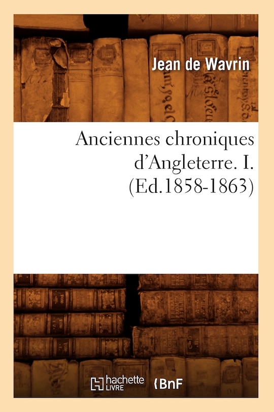 Front cover_Anciennes Chroniques d'Angleterre. I. (Ed.1858-1863)