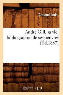 Front cover_André Gill, Sa Vie, Bibliographie de Ses Oeuvres (Éd.1887)