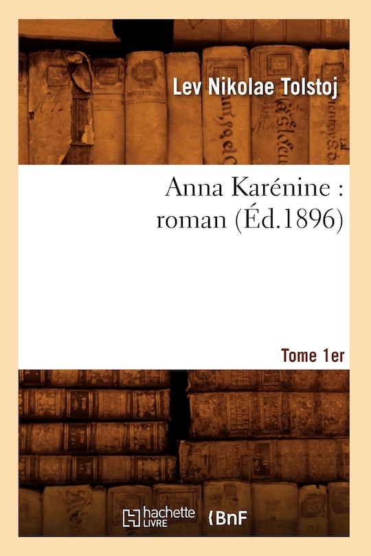 Front cover_Anna Kar&eacute;nine: Roman. Tome 1er (&Eacute;d.1896)