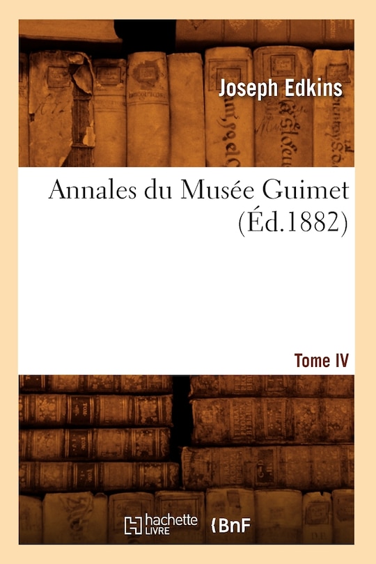 Couverture_Annales Du Musée Guimet. Tome IV (Éd.1882)