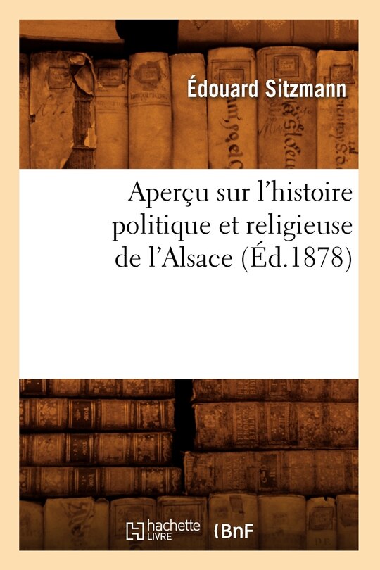 Front cover_Aperçu Sur l'Histoire Politique Et Religieuse de l'Alsace (Éd.1878)