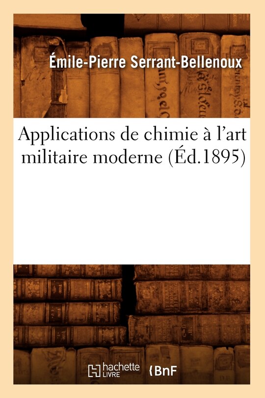 Couverture_Applications de Chimie &Agrave; l'Art Militaire Moderne (&Eacute;d.1895)
